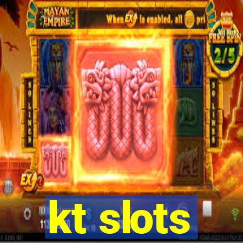 kt slots